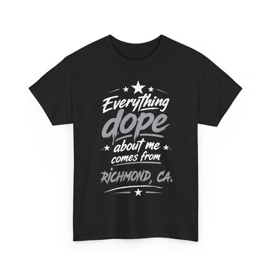 Everything Dope About Me Comes From Richmond, CA. T-Shirt