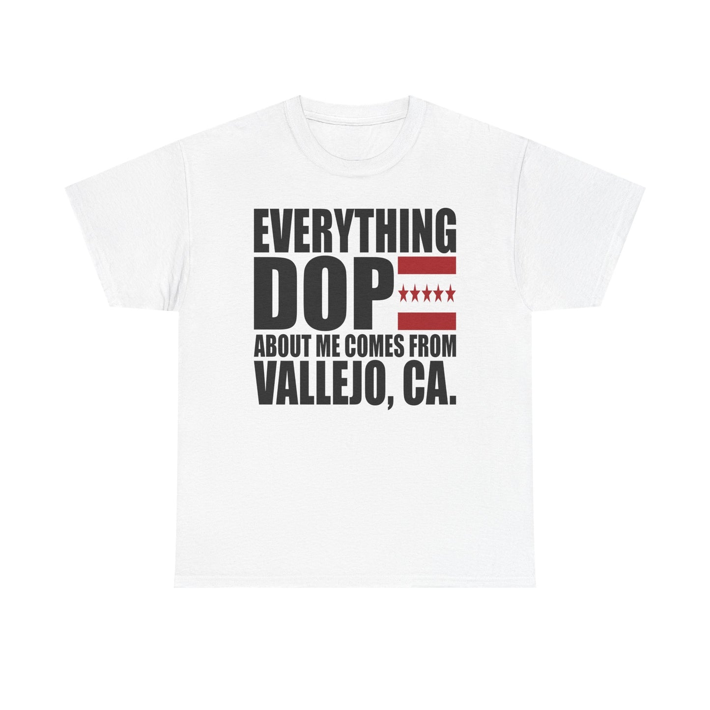 Everything Dope About Me Comes From Vallejo, CA T-Shirt