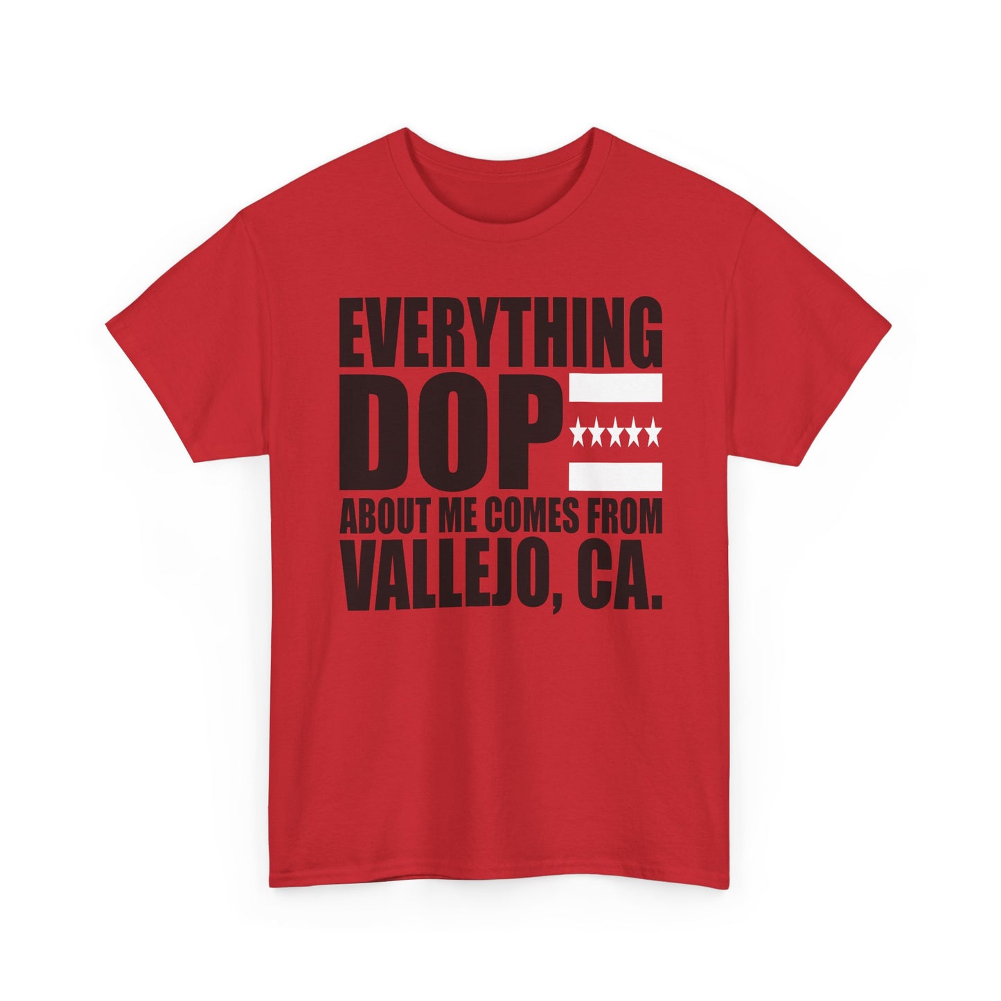 Everything Dope About Me Comes From Vallejo, CA T-Shirt