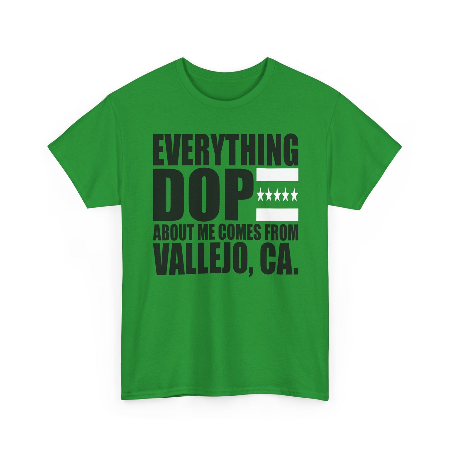 Everything Dope About Me Comes From Vallejo, CA T-Shirt