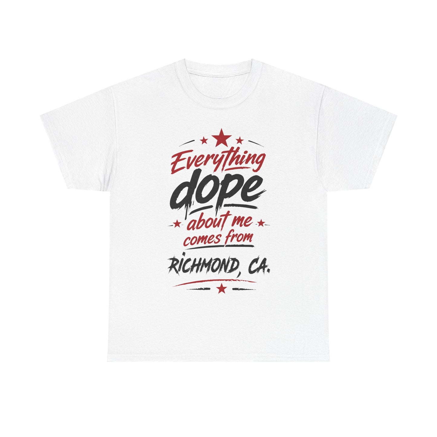 Everything Dope About Me Comes From Richmond, CA. T-Shirt