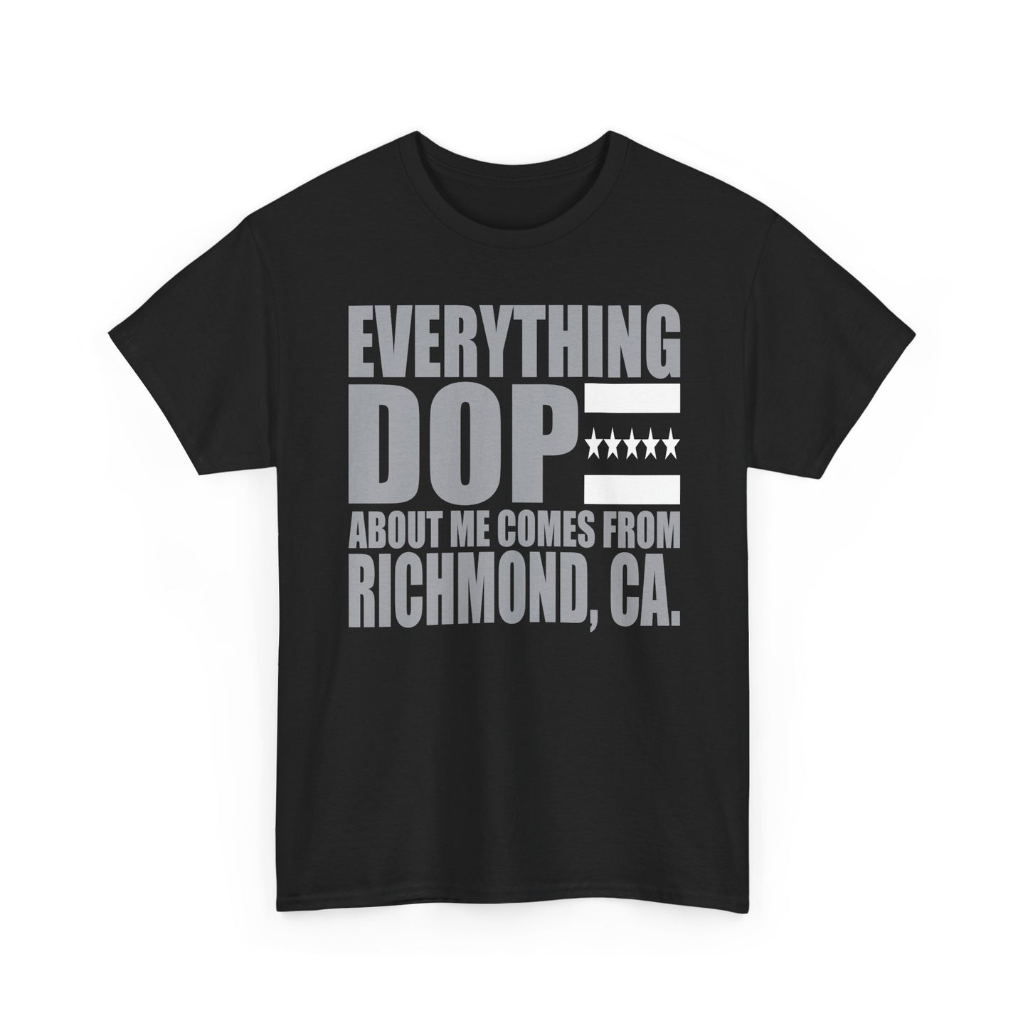 Everything DOPE About Me Comes From Richmond, CA" City T-Shirt
