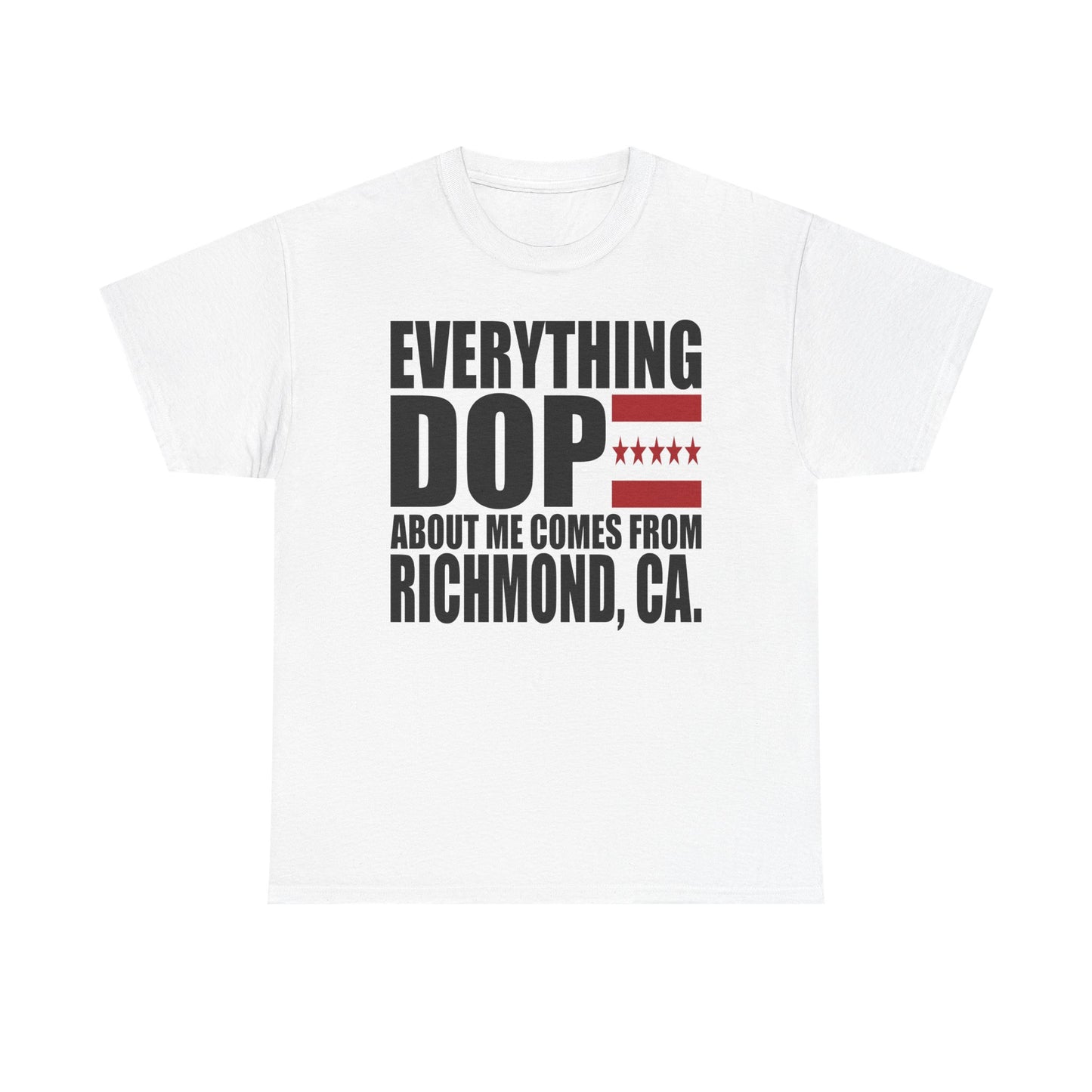 Everything DOPE About Me Comes From Richmond, CA" City T-Shirt