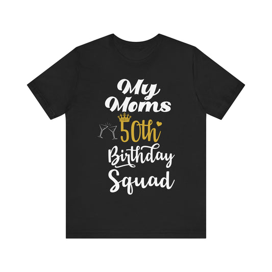 50th Birthday Squad Tee for Mom, Birthday Gift, 50th Celebration, Family Gathering Shirt, Unisex Fun Tee