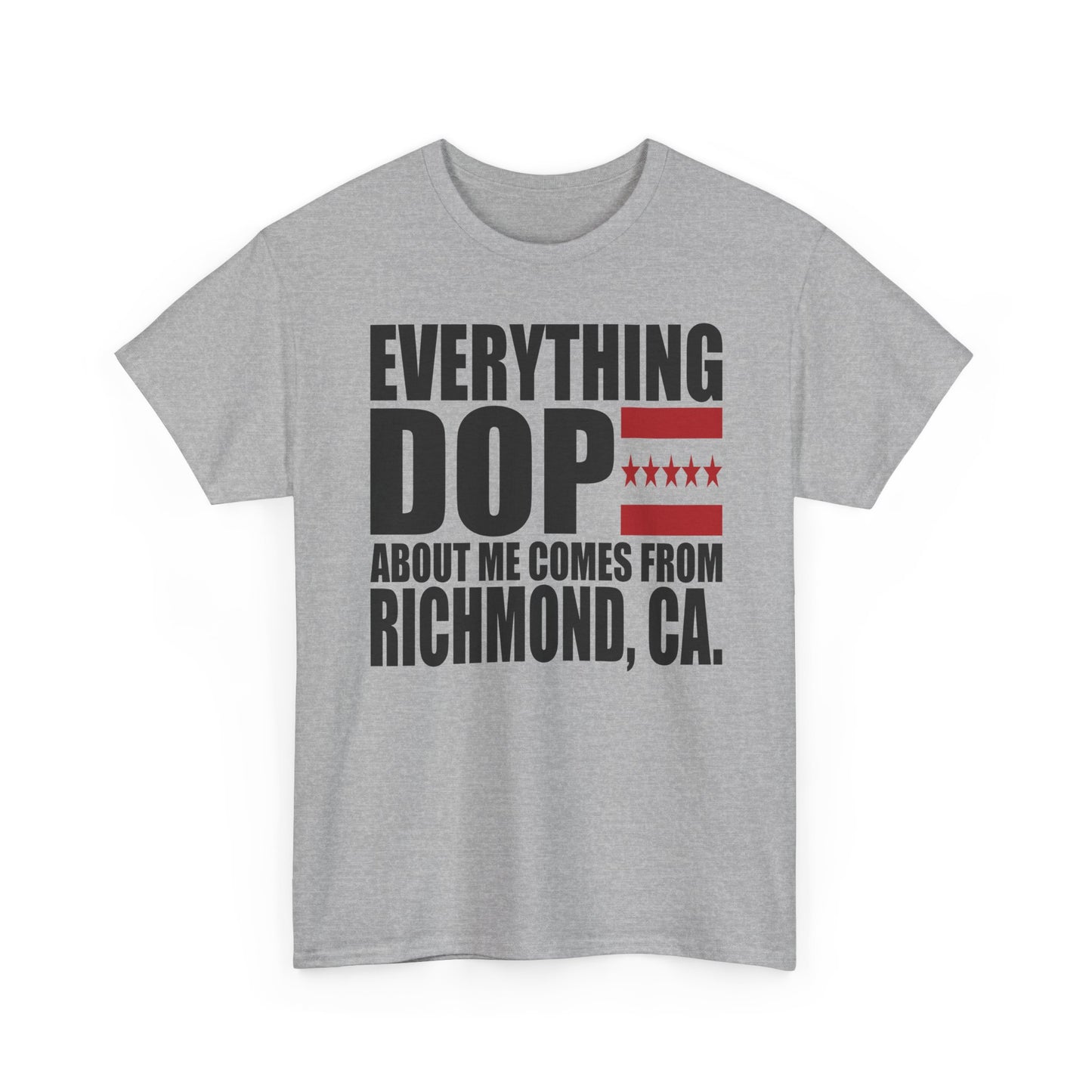 Everything DOPE About Me Comes From Richmond, CA" City T-Shirt