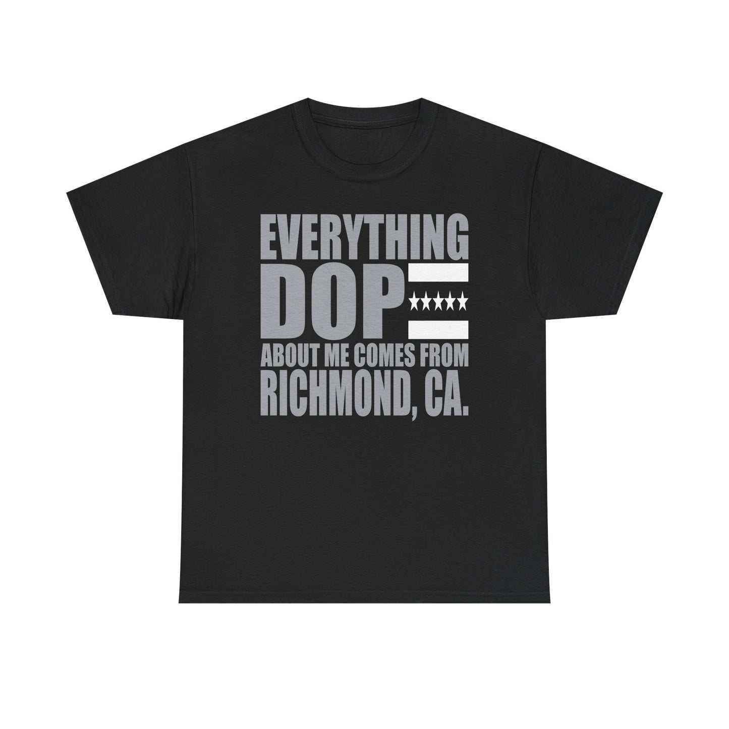 Everything DOPE About Me Comes From Richmond, CA" City T-Shirt